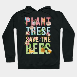 Plant These Save The Bees Hoodie